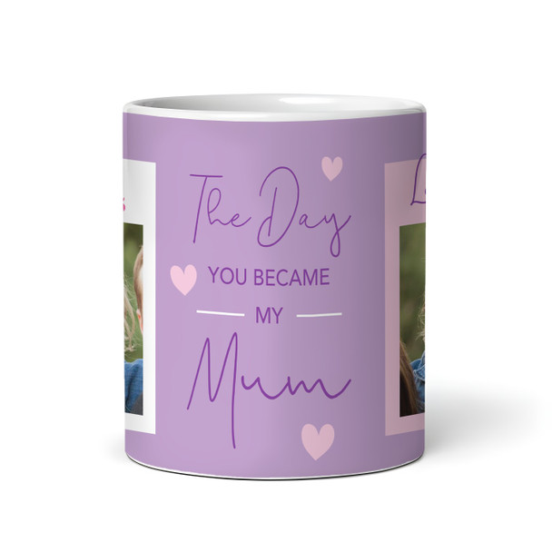 You Became My Mum 1 Kid Dates Photo Personalized Mug