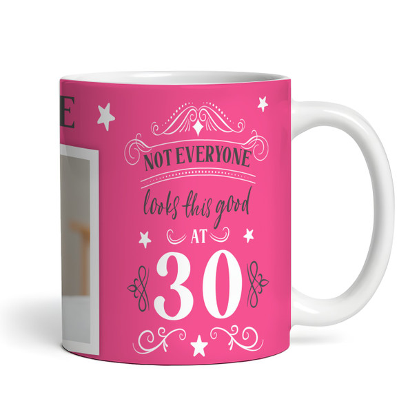 30th Birthday Photo Gift Not Everyone Looks This Good Pink Personalized Mug