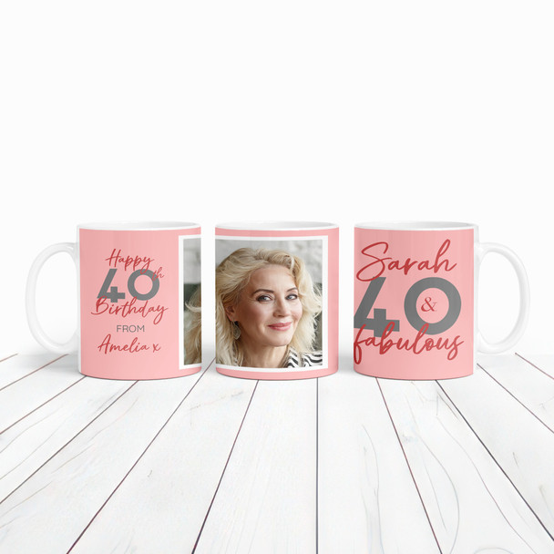 40 & Fabulous 40th Birthday Gift For Her Coral Pink Photo Personalized Mug