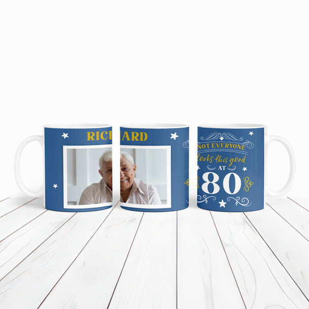 80th Birthday Photo Gift Not Everyone Looks This Good Blue Personalized Mug