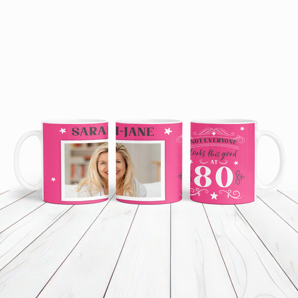 80th Birthday Photo Gift Not Everyone Looks This Good Pink Personalized Mug