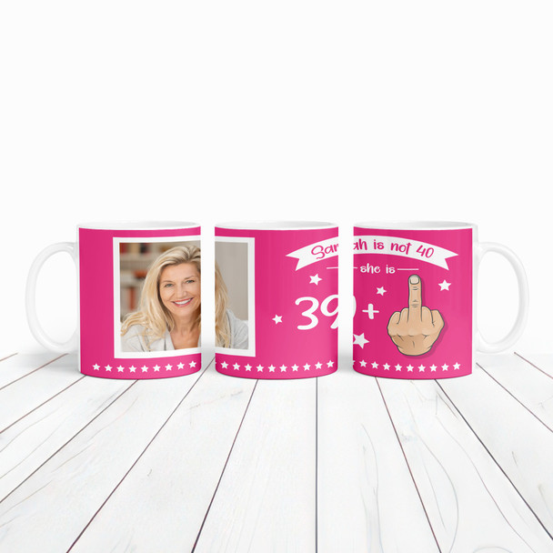 Funny 40th Birthday Gift Middle Finger 39+1 Joke Pink Photo Personalized Mug