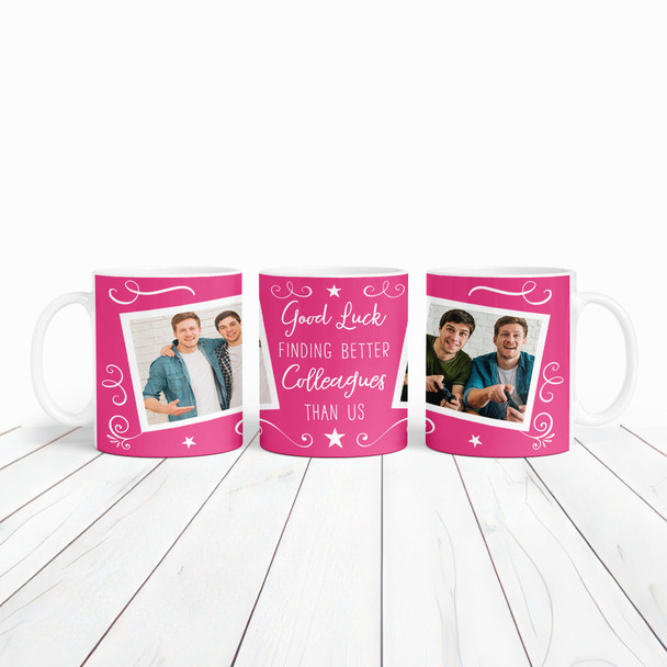 Funny Gift For Colleague Leaving Job Pink Photo Tea Coffee Cup Personalized Mug