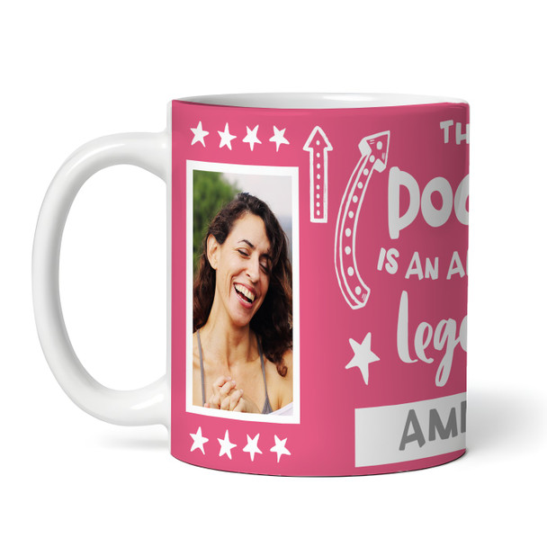 Gift For Doctor Dr Legend Photo Pink Tea Coffee Cup Personalized Mug