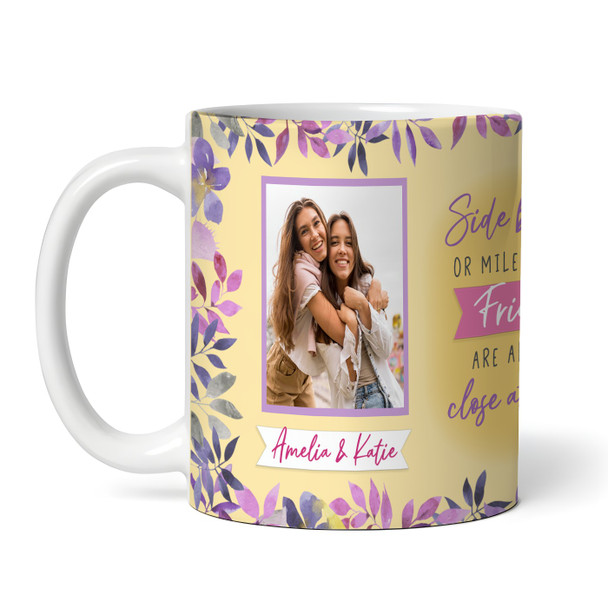 Gift For Friend Close At Heart Photo Yellow Floral Tea Coffee Personalized Mug