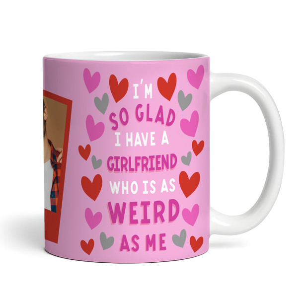 Gift For Girlfriend As Weird As Me Heart Photo Valentine's Day Personalized Mug