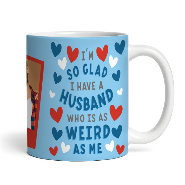 Gift For Husband As Weird As Me Heart Photo Valentine's Day Personalized Mug