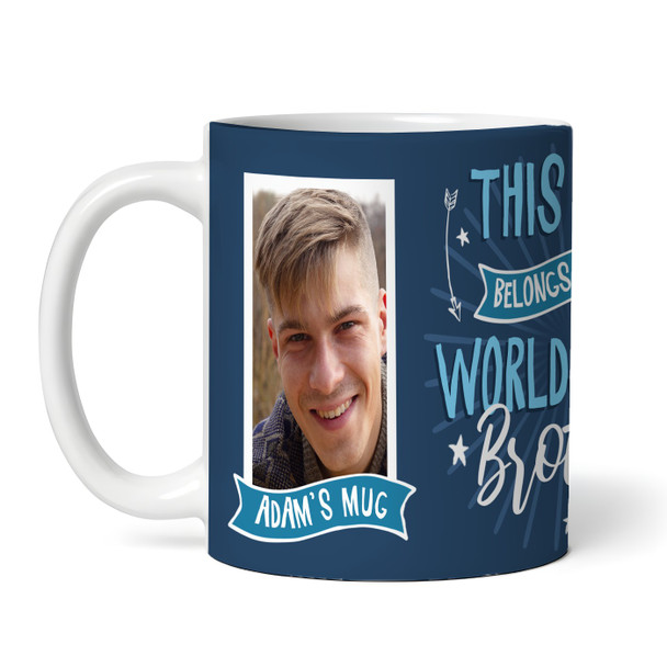 Belongs To Best Brother Gift Blue Photo Tea Coffee Personalized Mug