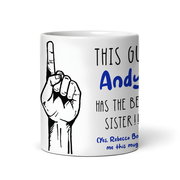 Gift For Brother This Guy Has The Best Sister Tea Coffee Personalized Mug