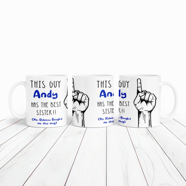 Gift For Brother This Guy Has The Best Sister Tea Coffee Personalized Mug