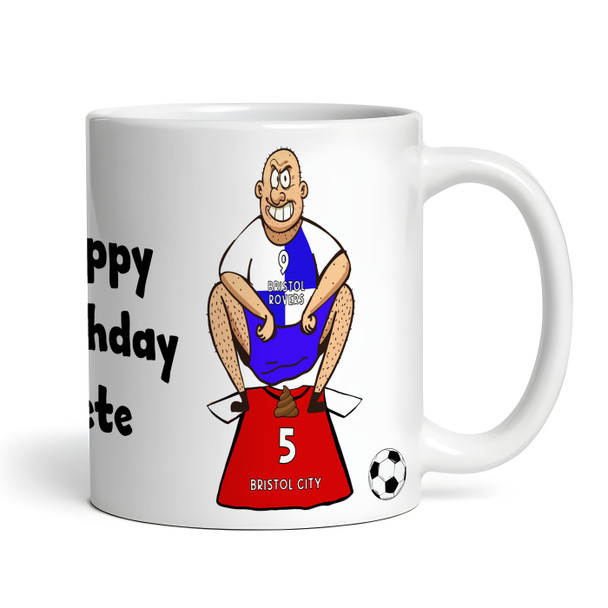 Bristol Rovers Shitting On Bristol City Funny Soccer Gift Personalized Mug