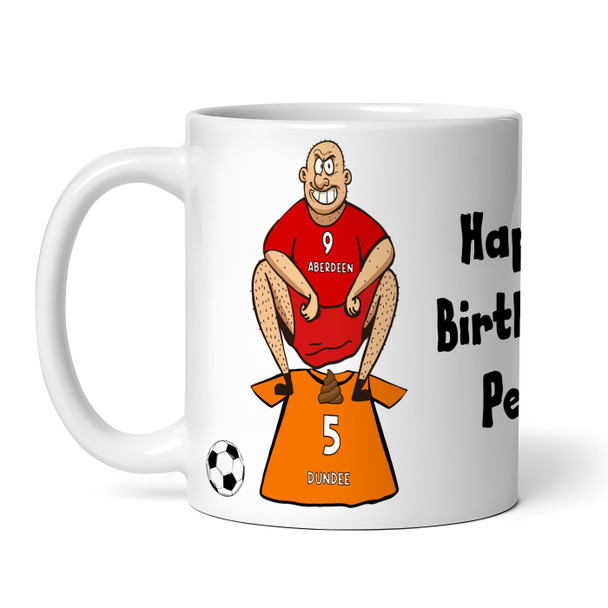 Aberdeen Shitting On Dundee Funny Soccer Gift Team Rivalry Personalized Mug