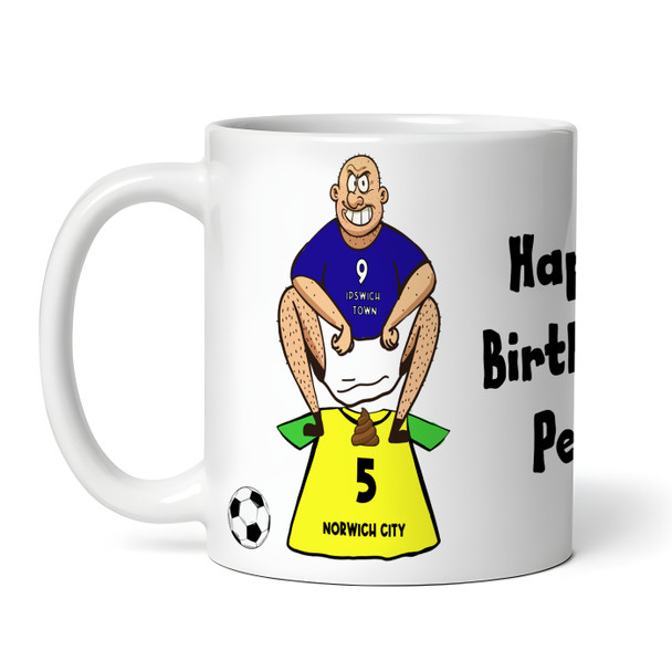 Ipswich Shitting On Norwich Funny Soccer Gift Team Rivalry Personalized Mug