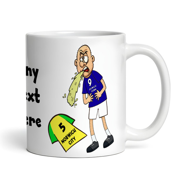 Ipswich Vomiting On Norwich Funny Soccer Gift Team Rivalry Personalized Mug