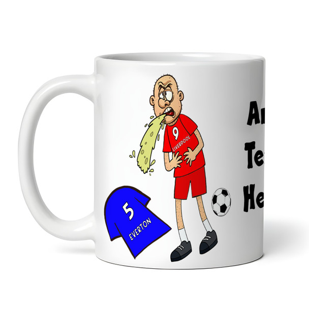 Liverpool Vomiting On Everton Funny Soccer Gift Team Rivalry Personalized Mug