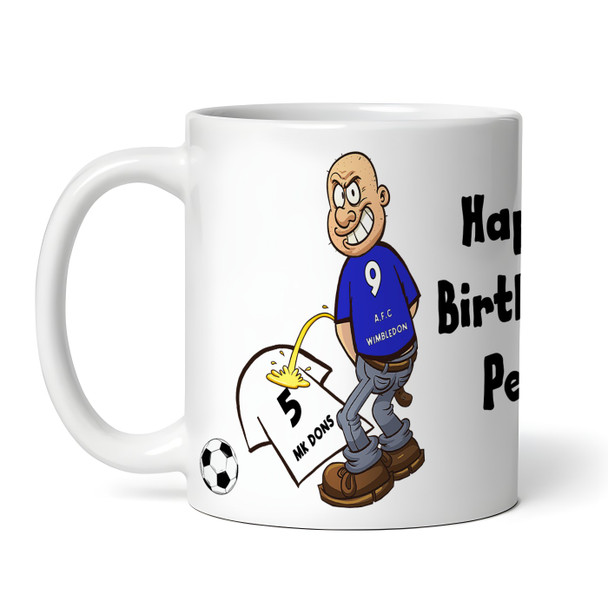 Wimbledon Weeing On Mk Dons Funny Soccer Gift Team Rivalry Personalized Mug