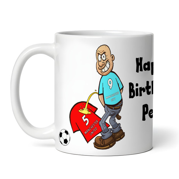 City Weeing On United Funny Soccer Gift Team Rivalry Piss On Personalized Mug