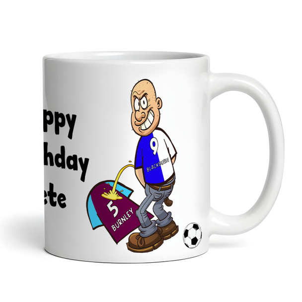 Blackburn Weeing On Burnley Funny Soccer Gift Team Rivalry Personalized Mug