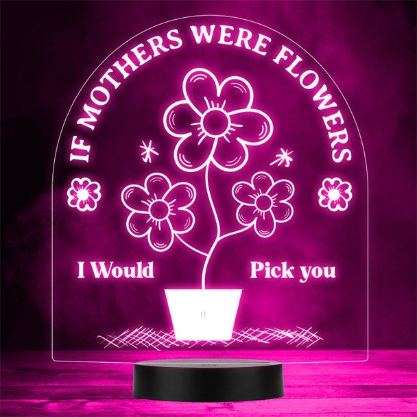 If Mothers Were Flowers Mum or Mom Mother's Day Personalized Gift Color Lamp Night Light