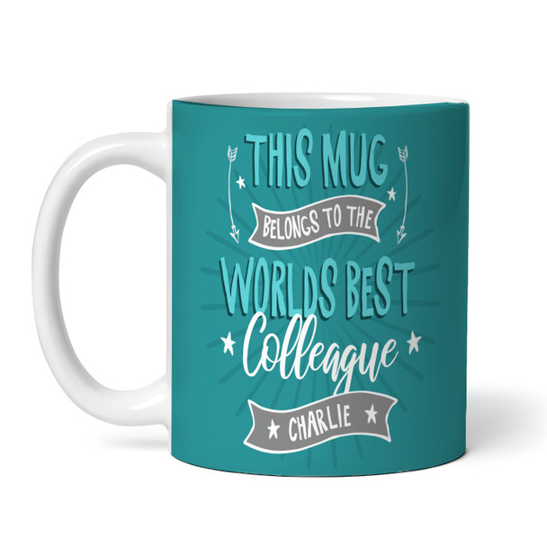 This Mug Belongs To Best Colleague Gift Coffee Tea Cup Personalized Mug