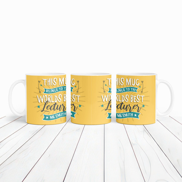 This Mug Belongs To Best Lecturer Gift Yellow Coffee Tea Cup Personalized Mug