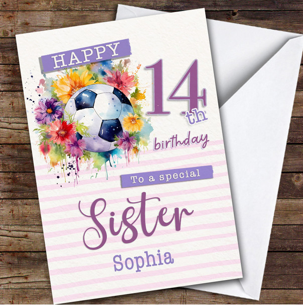 Sister 14th Floral Girl Footballer Football Teenager Personalized Birthday Card