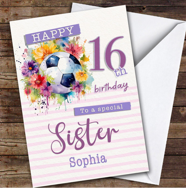 Sister 16th Floral Girl Footballer Football Teenager Personalized Birthday Card