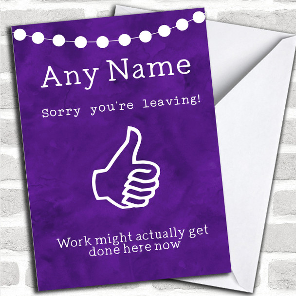 Sorry Leaving Work Might Get Done Leaving / New Job Personalized Card