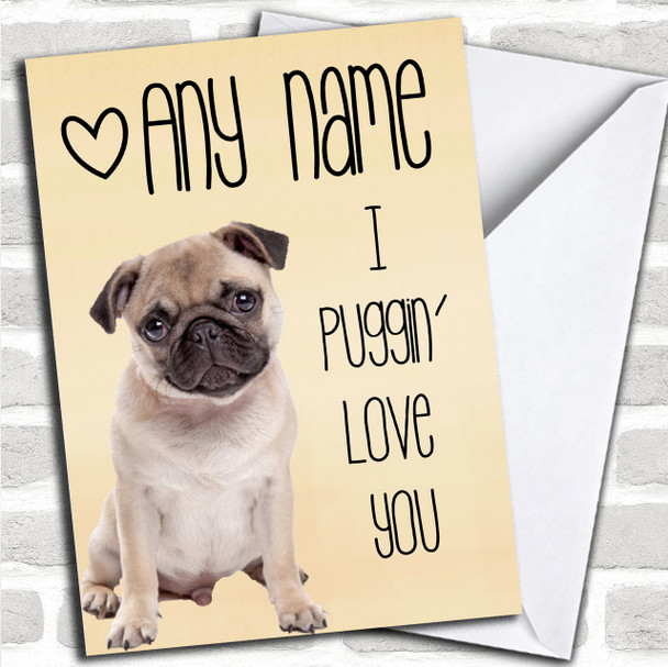 Puggin' Love You Cute Funny Pug Valentines Personalized Card