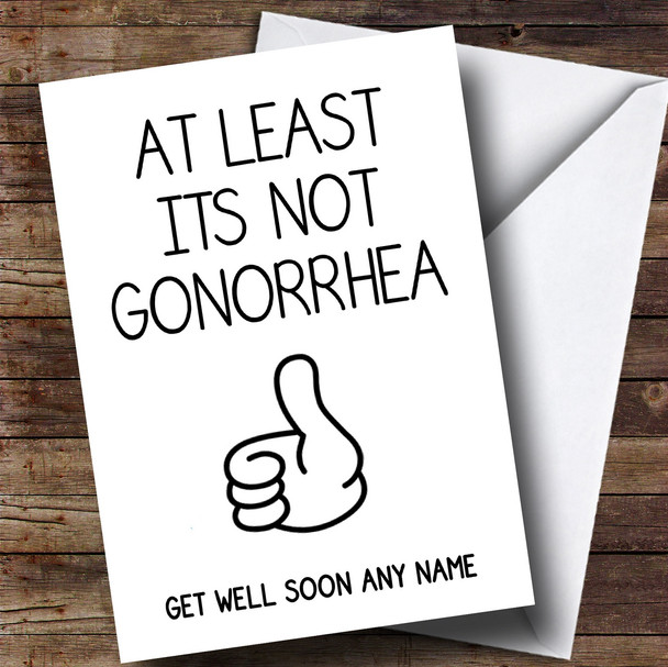 Personalized Funny Not Gonorrhea Get Well Soon Card