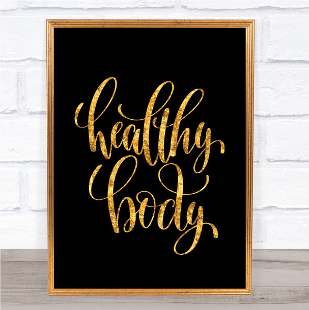 Healthy Body Quote Print Black & Gold Wall Art Picture
