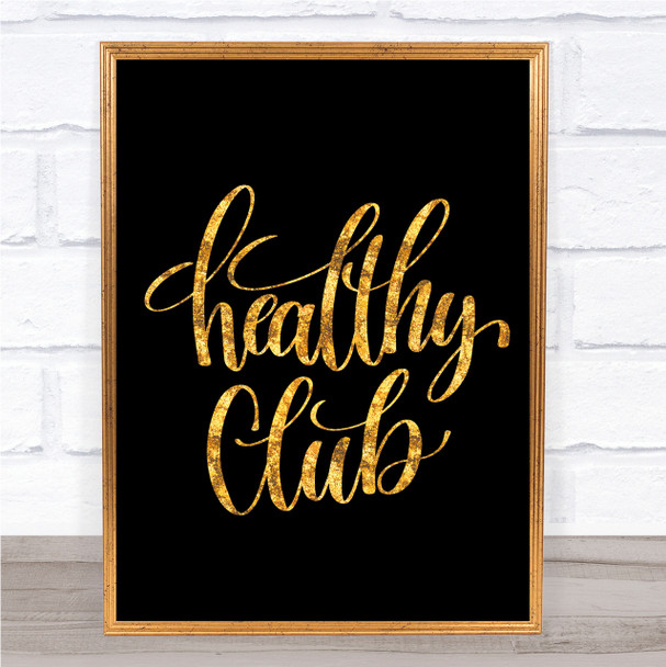 Healthy Club Quote Print Black & Gold Wall Art Picture