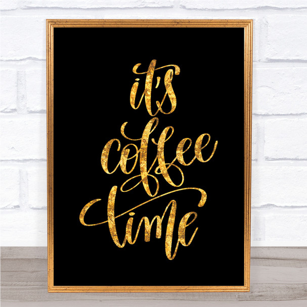 Its Coffee Time Quote Print Black & Gold Wall Art Picture