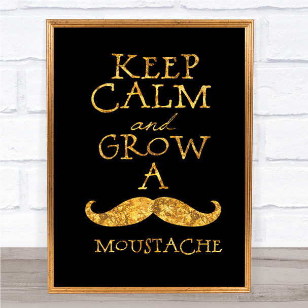 Keep Calm Grow Mustache Quote Print Black & Gold Wall Art Picture