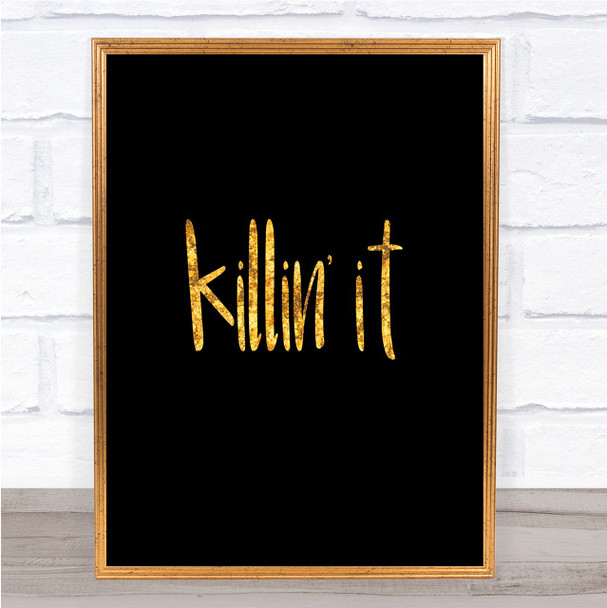 Killing It Big Quote Print Black & Gold Wall Art Picture
