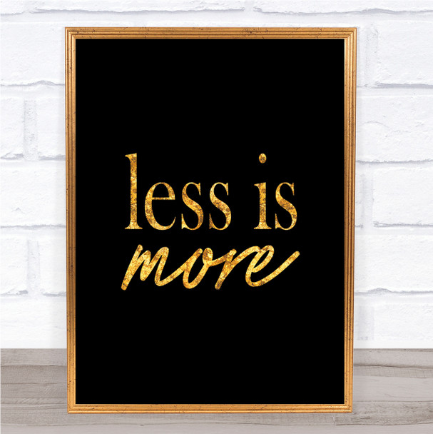 Less Quote Print Black & Gold Wall Art Picture