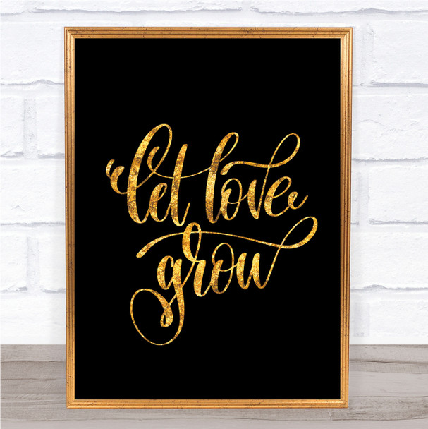 Let Love Grow Quote Print Black & Gold Wall Art Picture