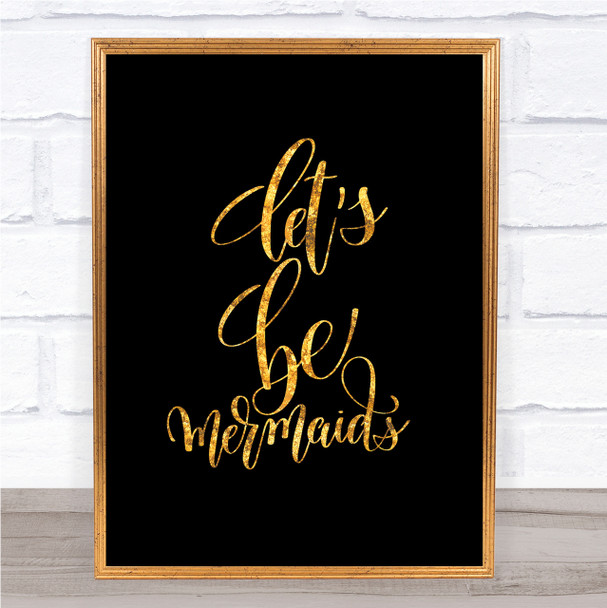 Lets Be Mermaids Quote Print Black & Gold Wall Art Picture