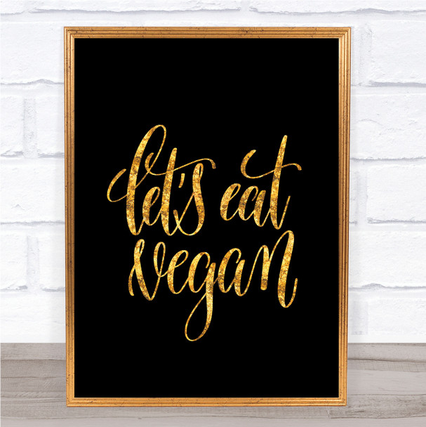Lets Eat Vegan Quote Print Black & Gold Wall Art Picture