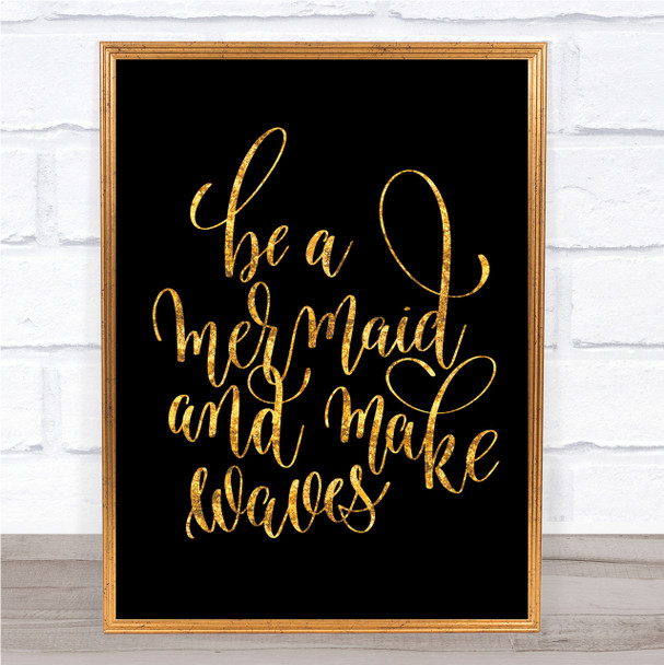 Be A Mermaid Quote Print Black & Gold Wall Art Picture