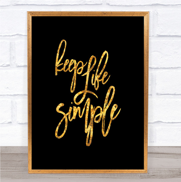Life Simple Quote Print Black & Gold Wall Art Picture
