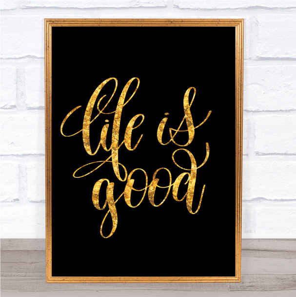 Life's Good Quote Print Black & Gold Wall Art Picture