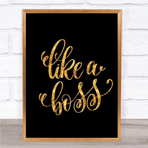 Like A Boss Swirl Quote Print Black & Gold Wall Art Picture