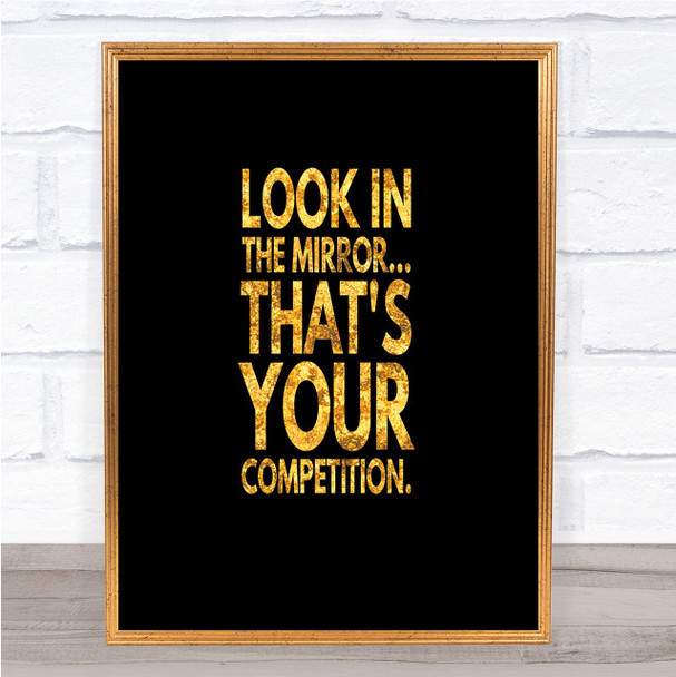 Look In The Mirror Its Your Competition Quote Print Poster Word Art Picture