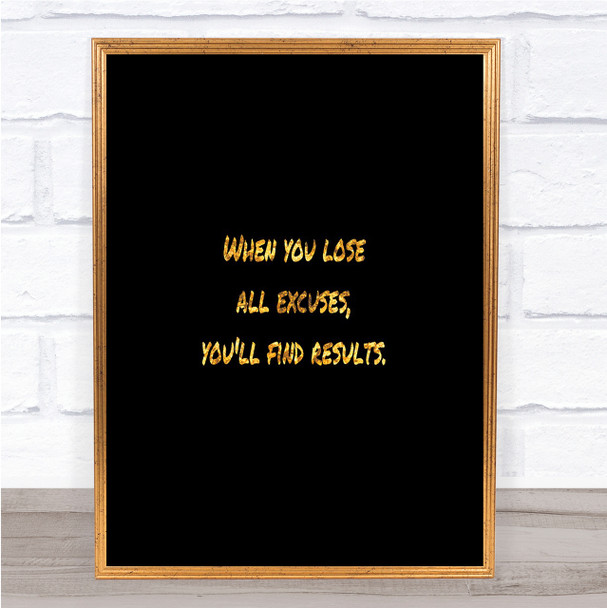 Lose All Excuses Quote Print Black & Gold Wall Art Picture