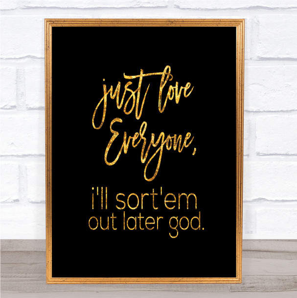 Love Everyone Quote Print Black & Gold Wall Art Picture