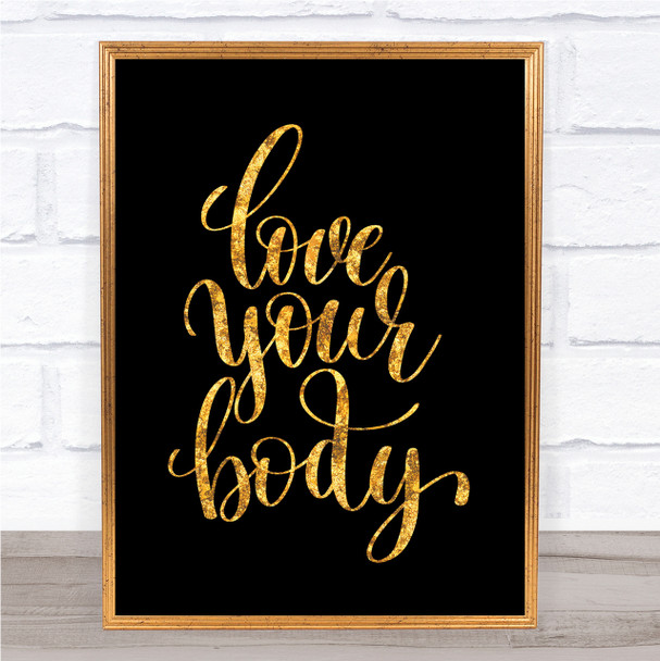 Love Your Body Quote Print Black & Gold Wall Art Picture