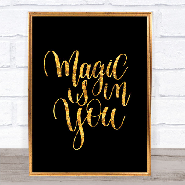 Magic Is In You Quote Print Black & Gold Wall Art Picture