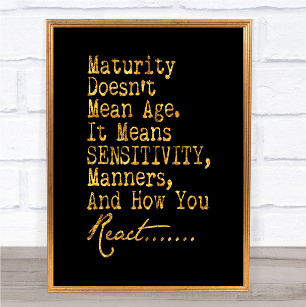 Maturity Doesn't Mean Age Quote Print Black & Gold Wall Art Picture