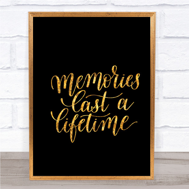 Memories Last Lifetime Quote Print Black & Gold Wall Art Picture
